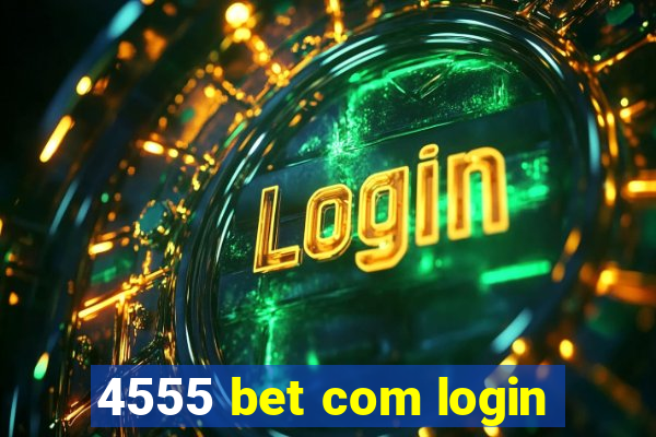 4555 bet com login